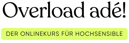Overload ade_Der Onlinekurs für Hochsensible
